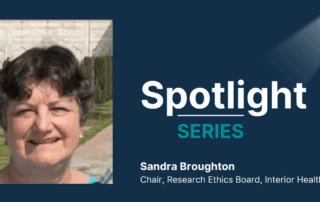 Promotional graphic of Sandra Broughton, Chair of the Research Ethics Board at Interior Health. Sandra's photo is on the left, and a spotlight icon is on the right.