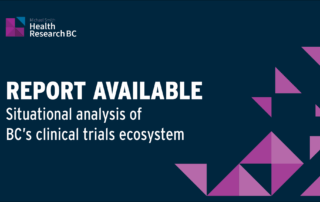 Graphic that reads "Report available: Situational analysis of BC's clinical trials ecosystem"