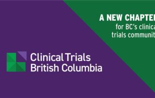 Image with Clinical Trials British Columbia's branding and a text that says: " A NEW CHAPTER for BC's clinical trials community"