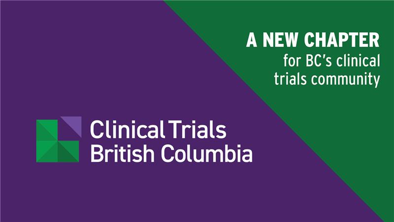 Image with Clinical Trials British Columbia's branding and a text that says: " A NEW CHAPTER for BC's clinical trials community"