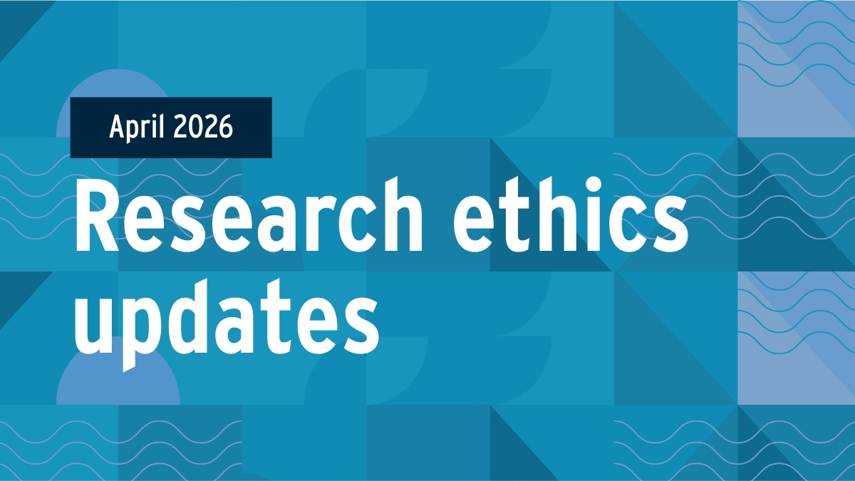 "April 2026: Research ethics updates" is written out in white text ontop of a background of abstract blue shapes that suggest mountains and oceans.