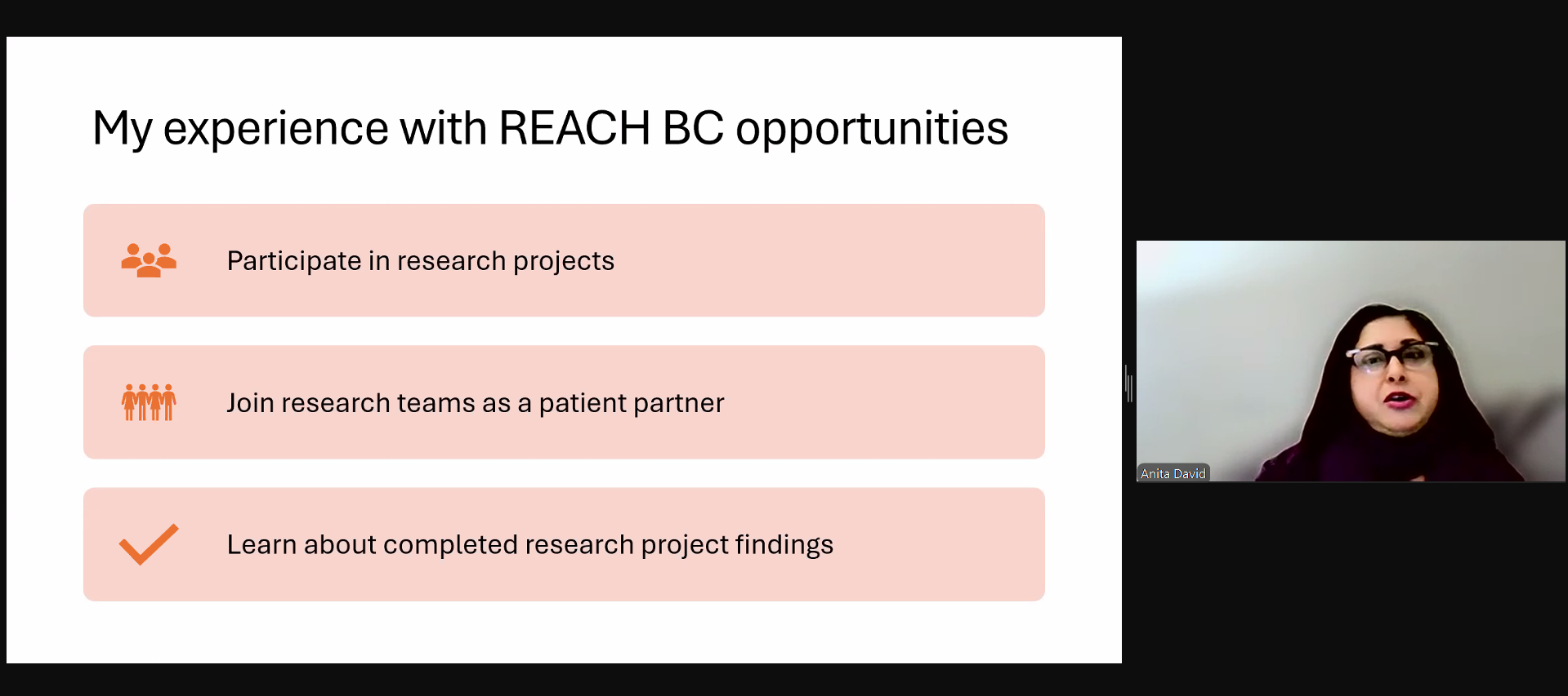 Patient partner Anita David presenting virtually at a webinar on REACH BC and how to get involved in clinical trials. Anita is pictured on one side of the image; on the other are Anita's slides, which read: "My experience with REACH BC opportunities: Participate in research projects, Join research teams as a patient partner, Learn about completed research project findings."